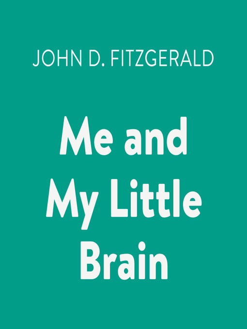 Title details for Me and My Little Brain by John D. Fitzgerald - Available